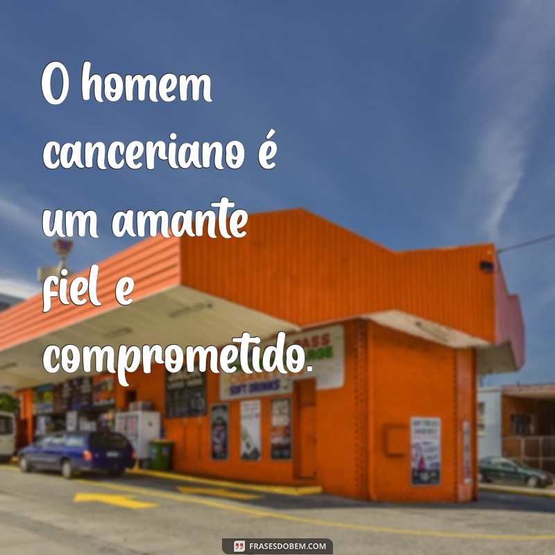 Descubra Como o Homem de Câncer Se Comporta no Amor: Características e Dicas para Conquistar 