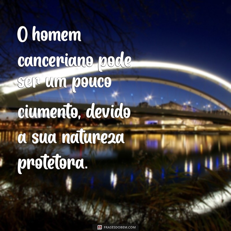 Descubra Como o Homem de Câncer Se Comporta no Amor: Características e Dicas para Conquistar 