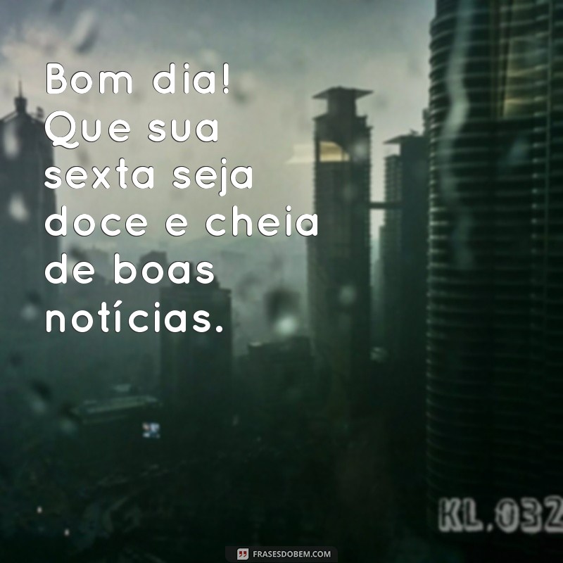 Frases Inspiradoras de Bom Dia para uma Feliz Sexta-Feira 