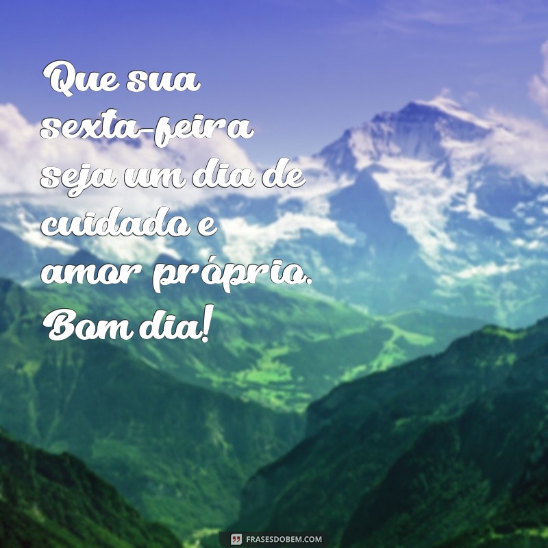 Frases Inspiradoras de Bom Dia para uma Feliz Sexta-Feira 