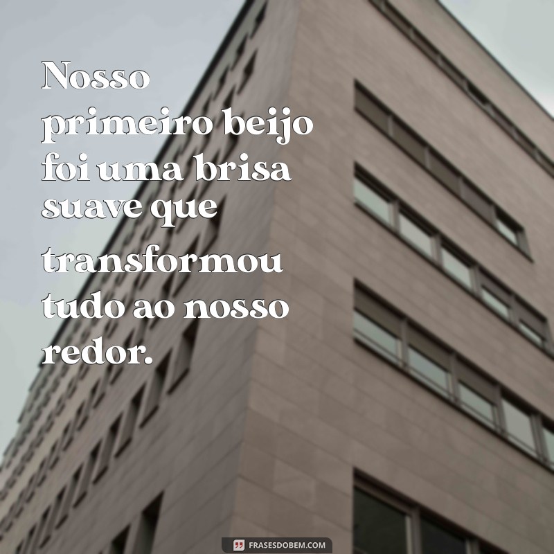 Reviva a Magia: Mensagens Emocionantes para Recordar o Nosso Primeiro Beijo 