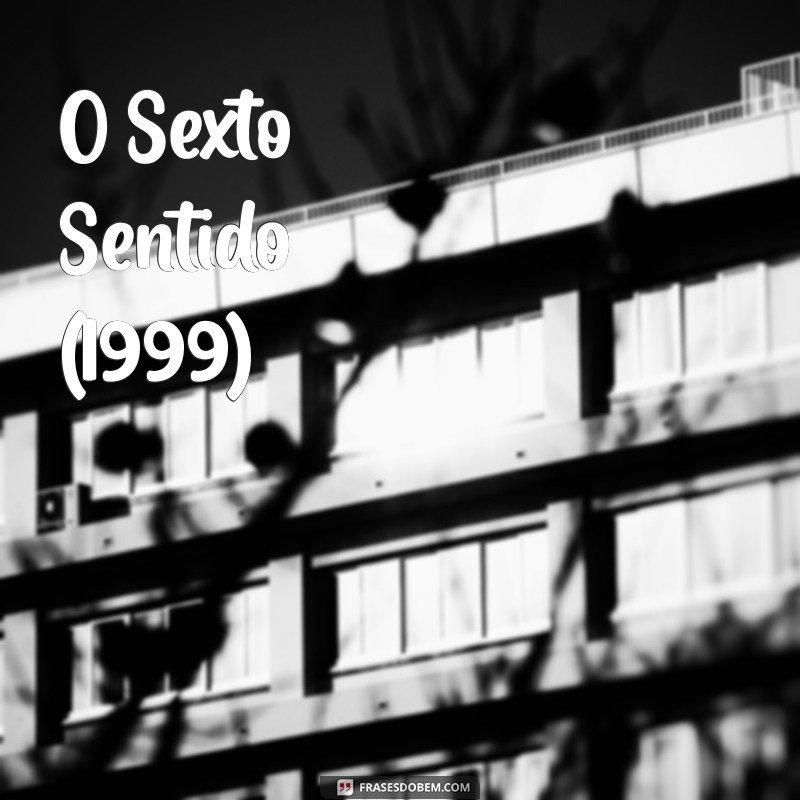 filmes sobre espiritismo O Sexto Sentido (1999)