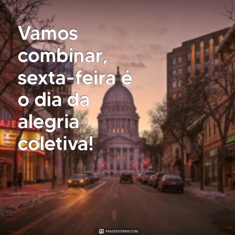 30 Frases Engraçadas para Celebrar o Sextou com Humor 