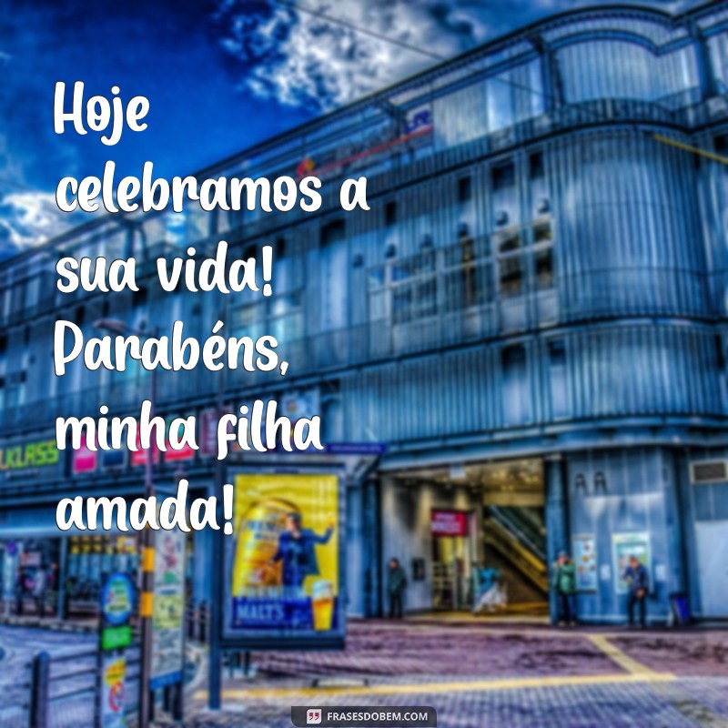 Parabéns, Minha Filha: Mensagens e Frases Inspiradoras para Celebrar Seu Aniversário 