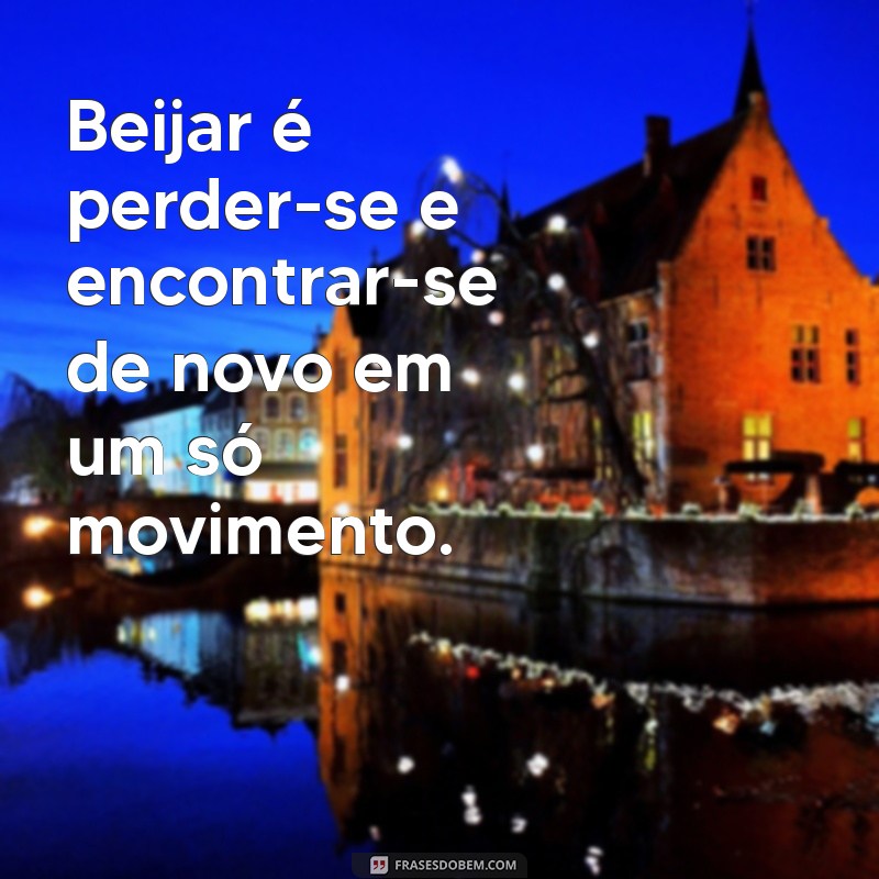 As Melhores Frases sobre Beijo para Inspirar o Amor e a Paixão 