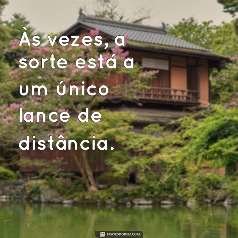 Frases Inspiradoras para Apostadores: Motive-se e Aumente Suas Chances 