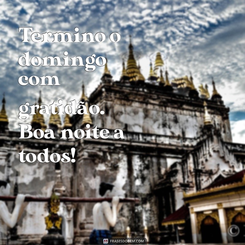 Frases Inspiradoras para Uma Boa Noite e um Ótimo Domingo 