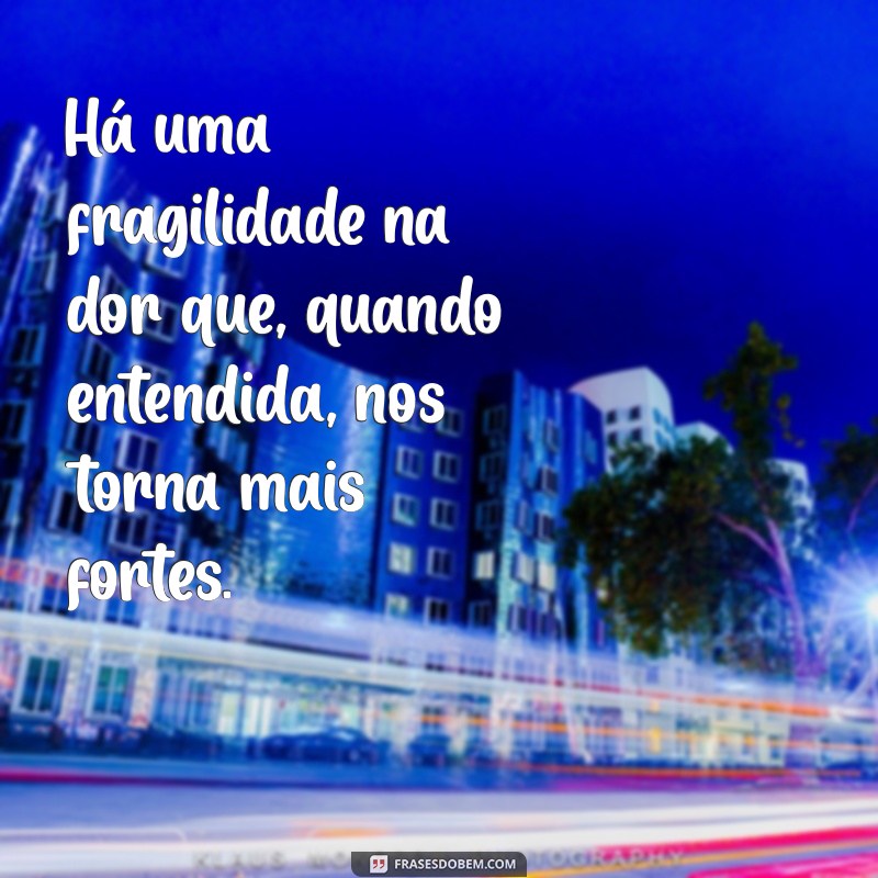 Superando a Dor: Mensagens Profundas de Tristeza e Esperança 