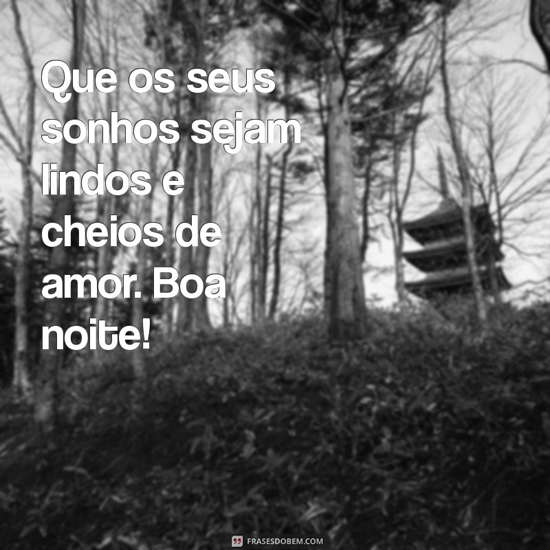 Boa Noite Carinhosa: Frases para Encantar Antes de Dormir 