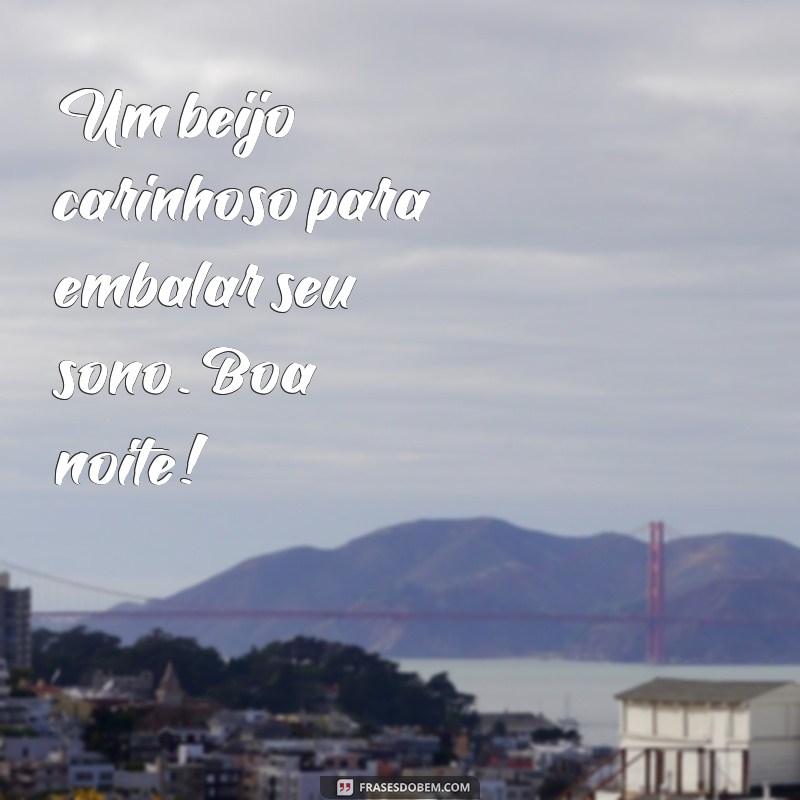 Boa Noite Carinhosa: Frases para Encantar Antes de Dormir 