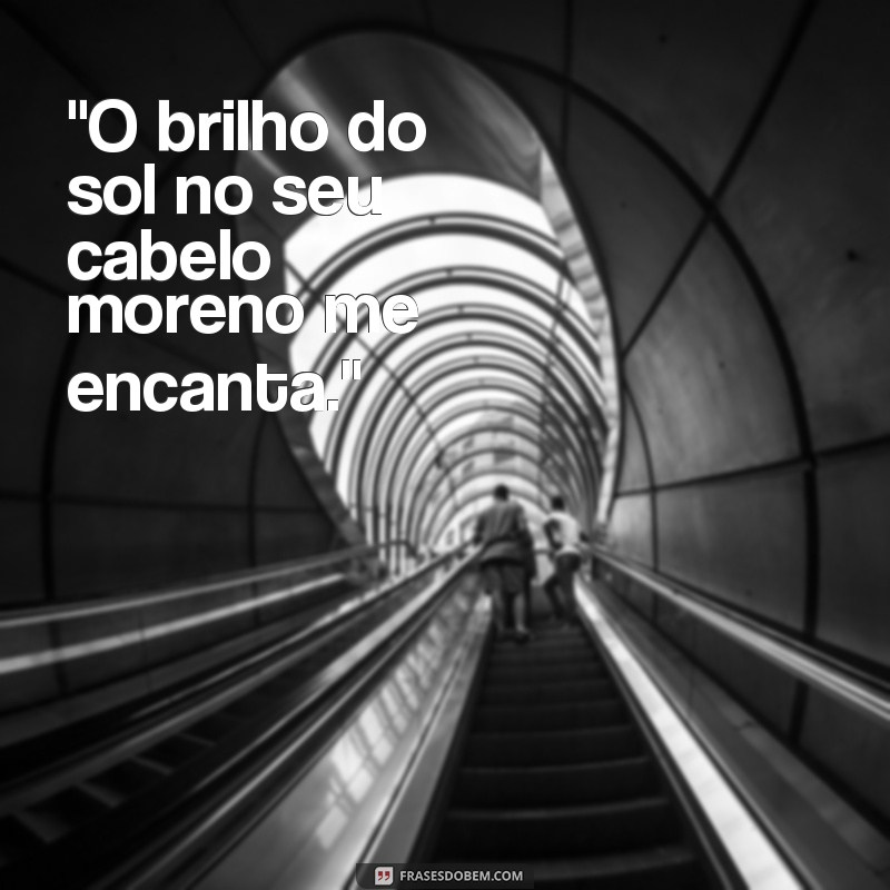 frases morenas bonitas 