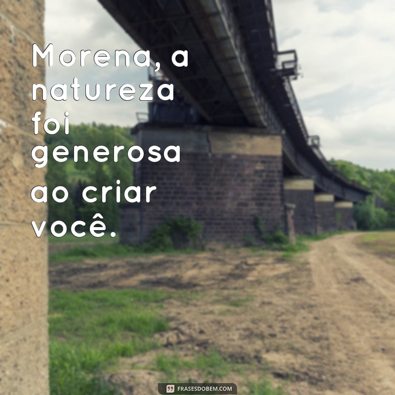 Descubra as mais belas frases para exaltar a beleza das morenas 