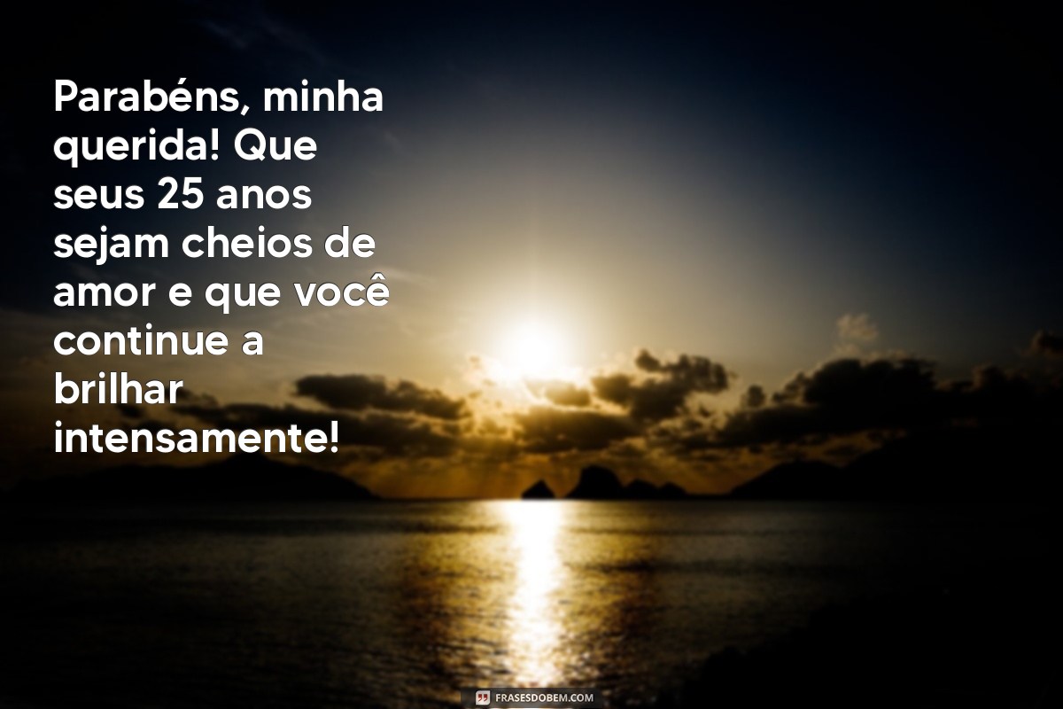 Mensagens Emocionantes de Aniversário para Celebrar os 25 Anos da Sua Filha 