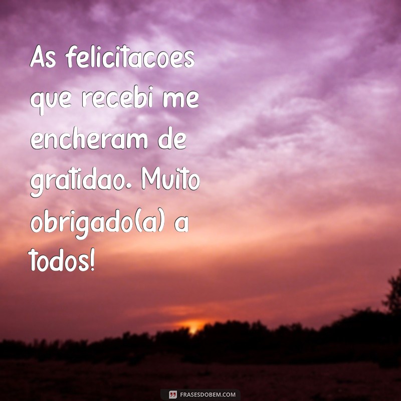 Frases Inspiradoras de Agradecimento pelas Felicitações: Mostre Sua Gratidão 