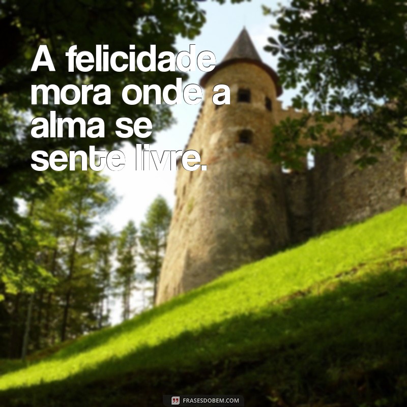 Frases Inspiradoras para Celebrar a Felicidade: Espalhe Alegria com Palavras 