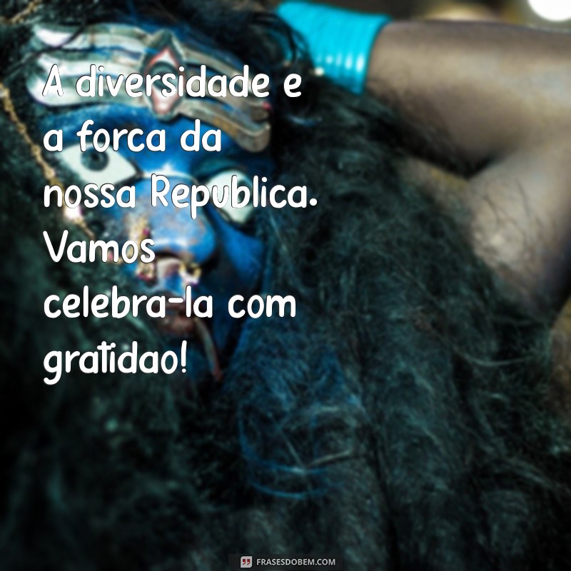 Frases Inspiradoras para Celebrar o Dia da Proclamação da República - 15 de Novembro 