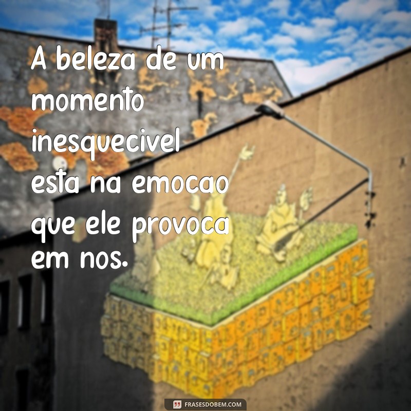 Frases Inspiradoras para Celebrar Momentos Inesquecíveis 