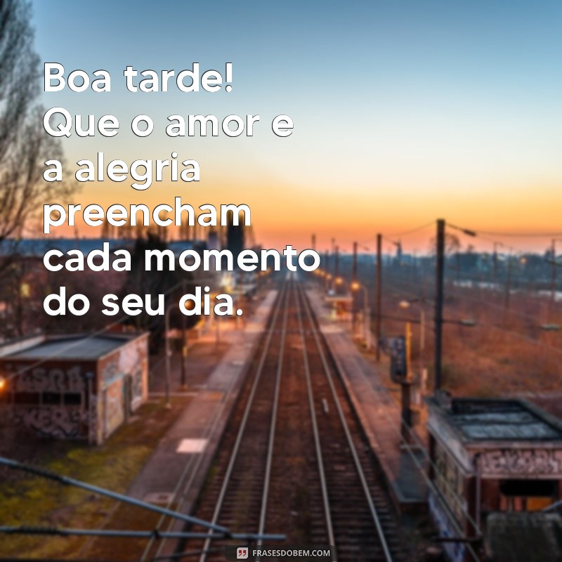 Mensagens Inspiradoras de Boa Tarde para Alegrar Seu Dia 