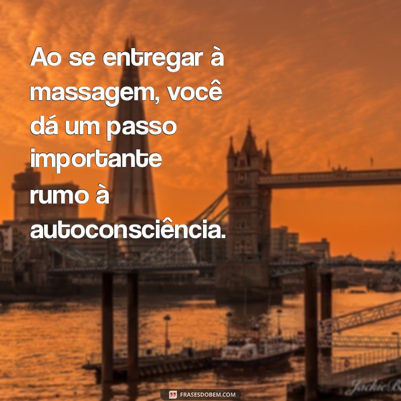 Descubra os Benefícios da Massagem: Mensagens que Transformam seu Bem-Estar 