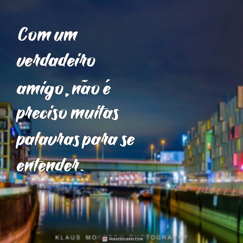 Descubra as melhores frases de amizade para expressar seus sentimentos verdadeiros 