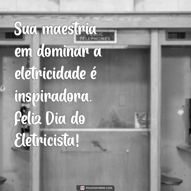 Frases Inspiradoras para Celebrar o Dia do Eletricista 