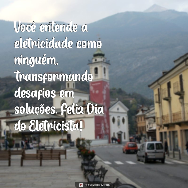 Frases Inspiradoras para Celebrar o Dia do Eletricista 