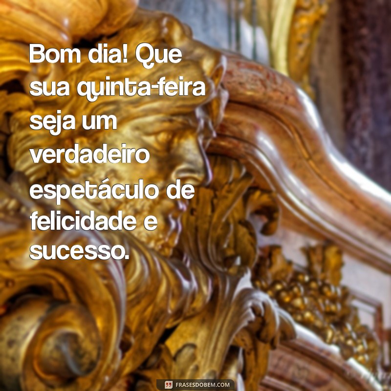 Bom Dia! Mensagens Inspiradoras para uma Quinta-Feira Motivadora 