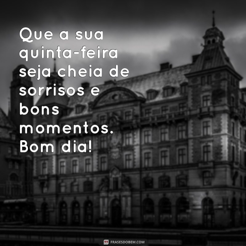 Bom Dia! Mensagens Inspiradoras para uma Quinta-Feira Motivadora 