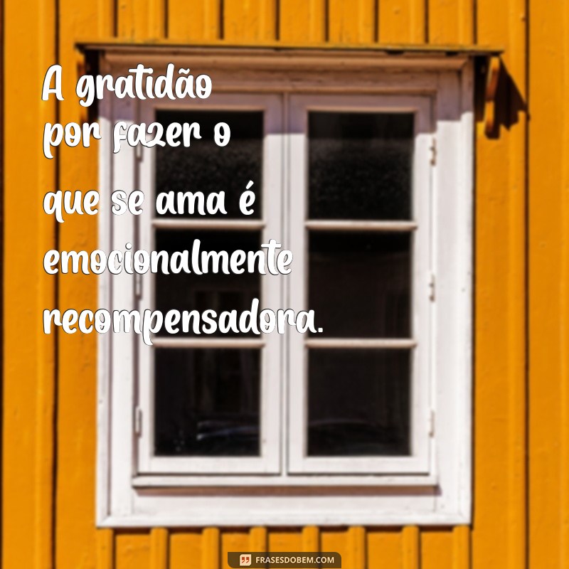 Como o Trabalho Feito com Amor Transforma Resultados e Aumenta a Satisfação 