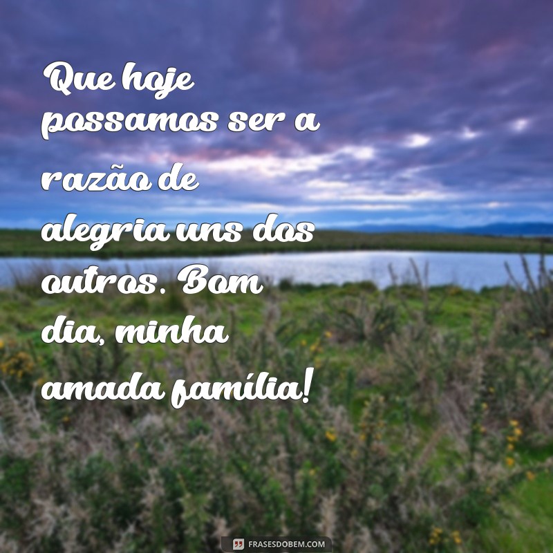 Frases de Bom Dia: Mensagens Inspiradoras para Abençoar sua Família 