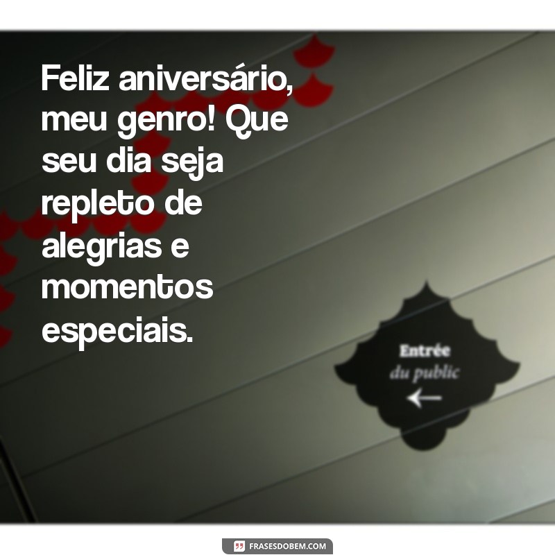 feliz aniversário meu genro Feliz aniversário, meu genro! Que seu dia seja repleto de alegrias e momentos especiais.