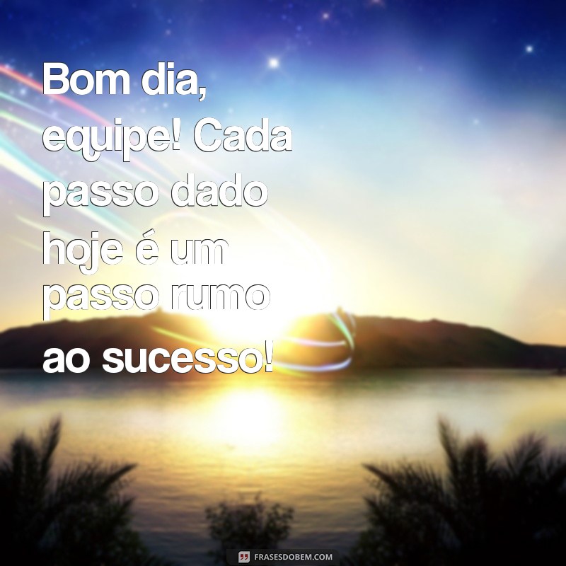 Como Começar o Dia com Motivação: Frases Inspiradoras para sua Equipe 