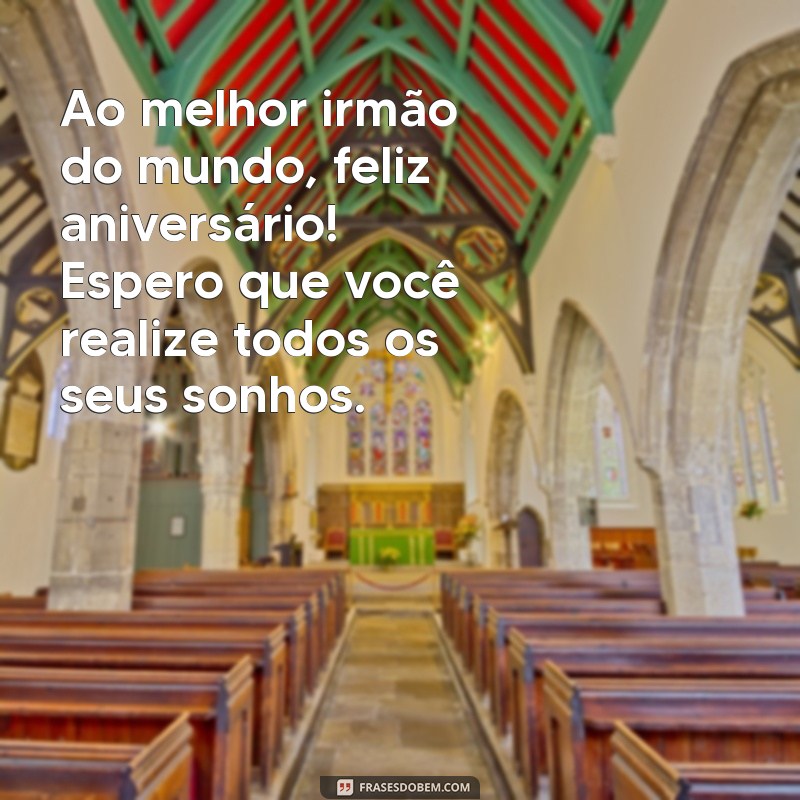 Frases Emocionantes para Celebrar o Aniversário do Seu Irmão Mais Velho 