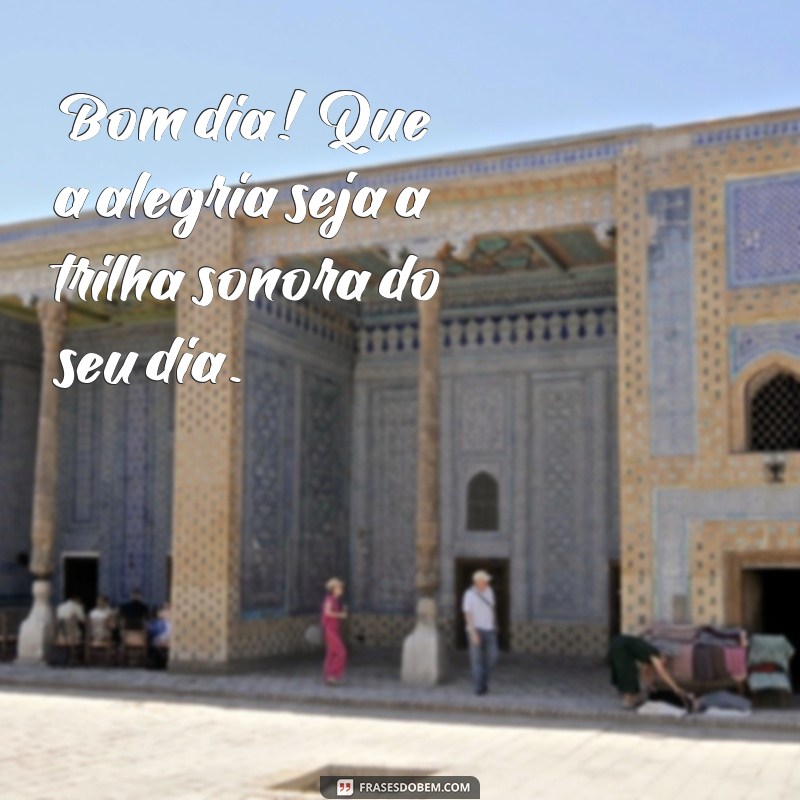 Frases Inspiradoras para Começar o Dia com Alegria 