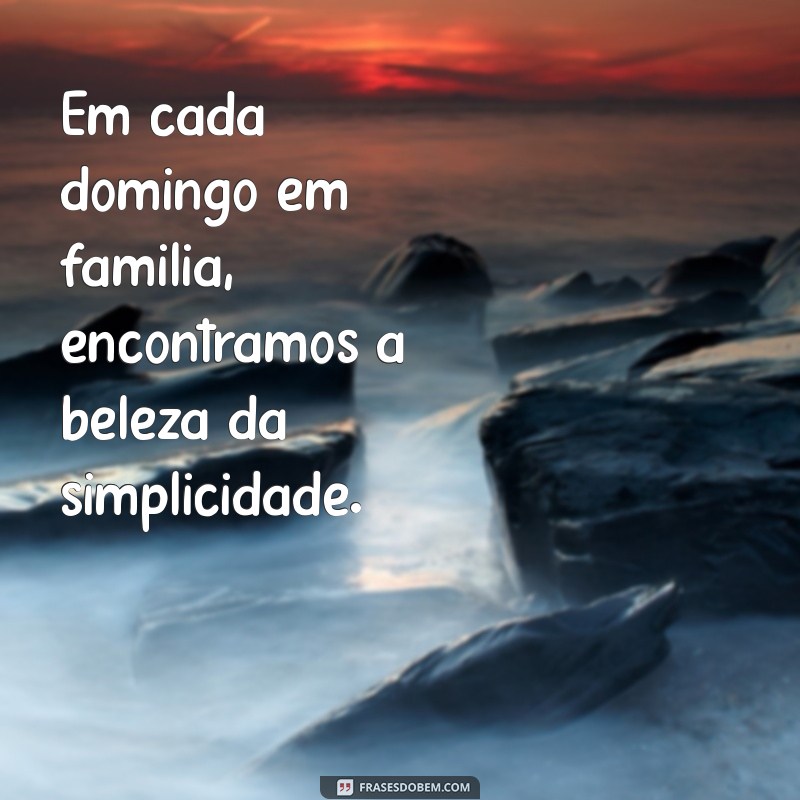 Como Aproveitar um Domingo em Família: Dicas para Momentos Inesquecíveis 