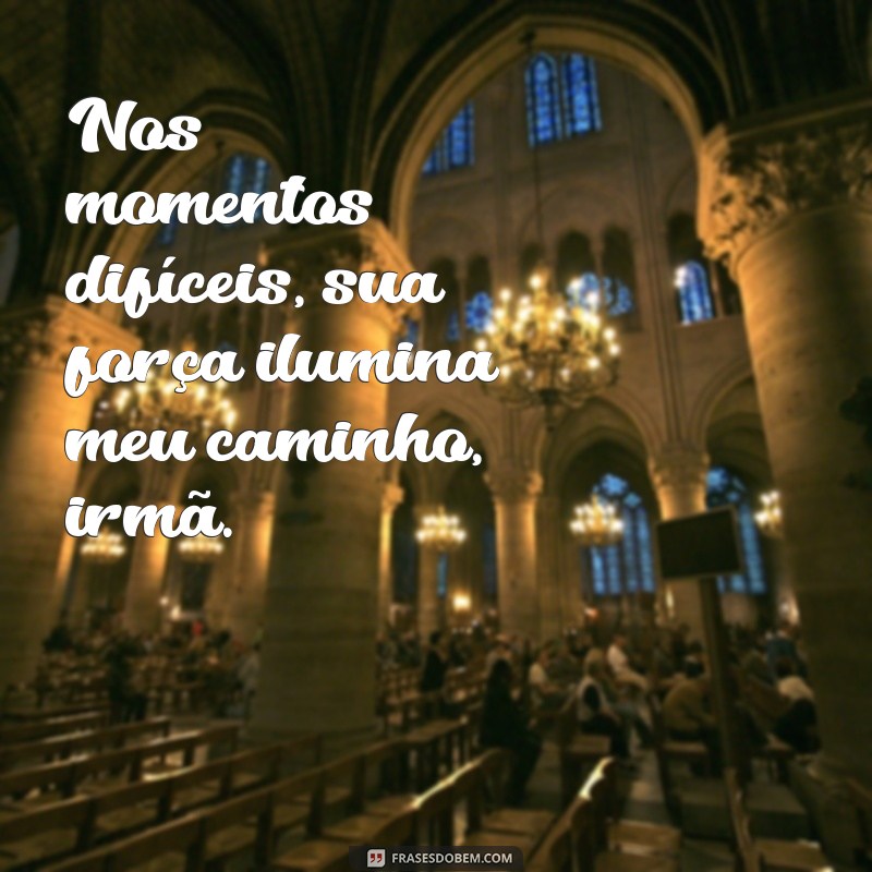 Frases Inspiradoras para Celebrar o Amor entre Irmãs 