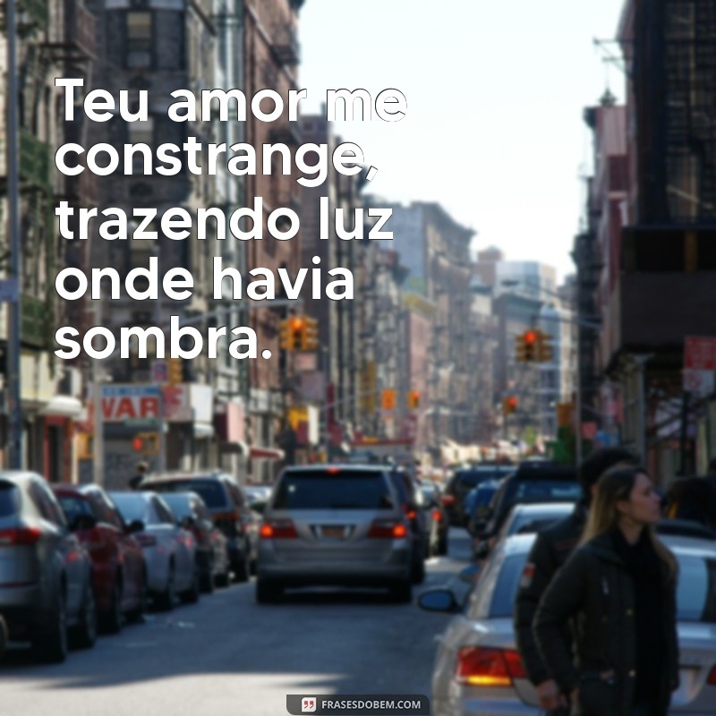 teu amor me constrange versículo Teu amor me constrange, trazendo luz onde havia sombra.