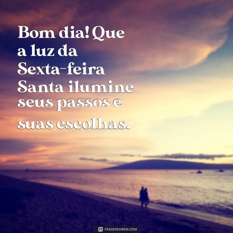 Mensagens Inspiradoras de Bom Dia para a Sexta-Feira Santa 