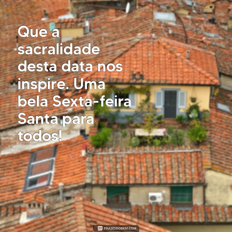 Mensagens Inspiradoras de Bom Dia para a Sexta-Feira Santa 