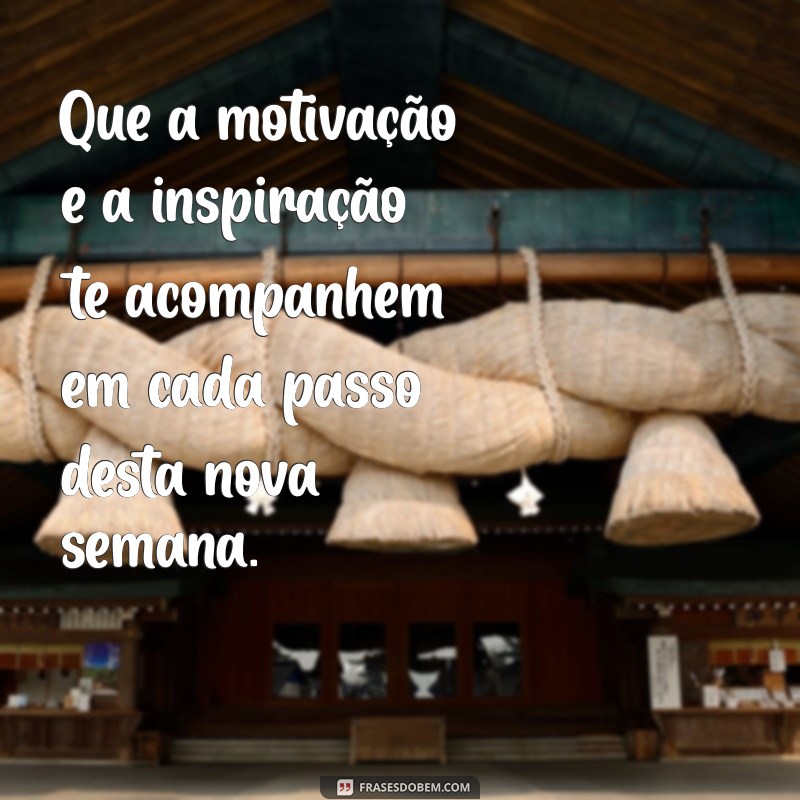 Mensagem Inspiradora para Começar Sua Segunda-Feira com Motivação 