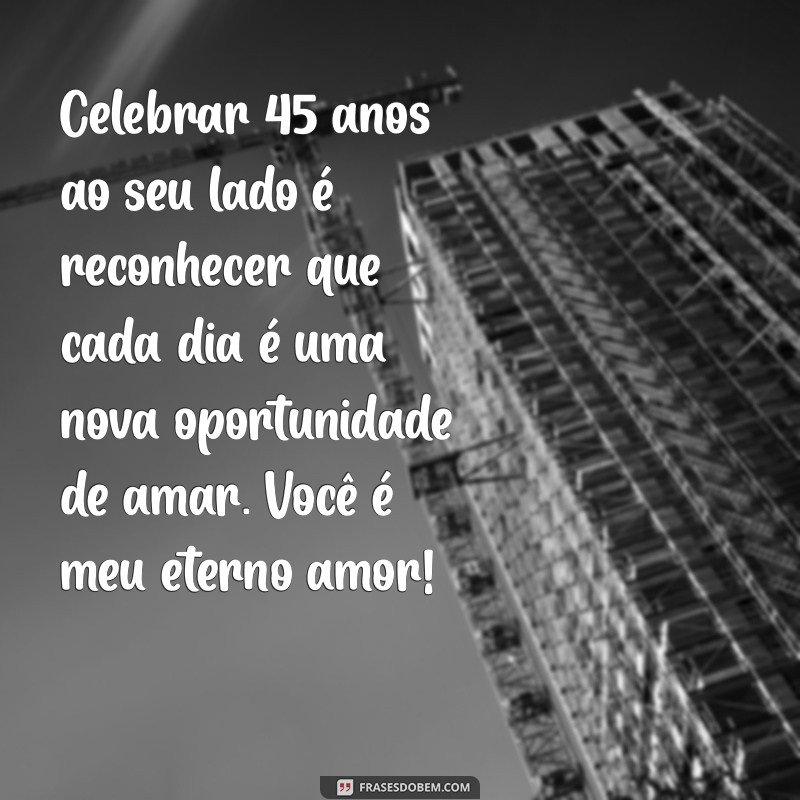 Mensagens Inspiradoras para Celebrar 45 Anos de Casamento 