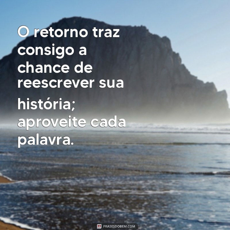 Frases Inspiradoras para um Retorno Triunfante: Motivação e Reflexão 