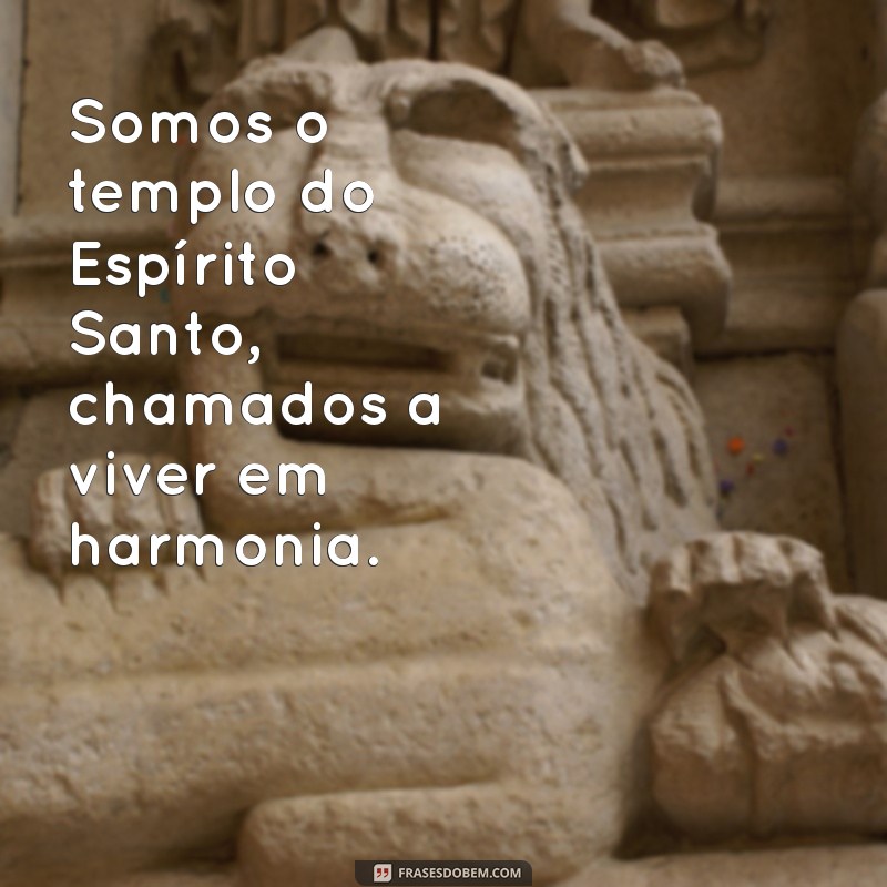 Descubra o Significado de Somos o Templo do Espírito Santo e Sua Importância na Nossa Vida 