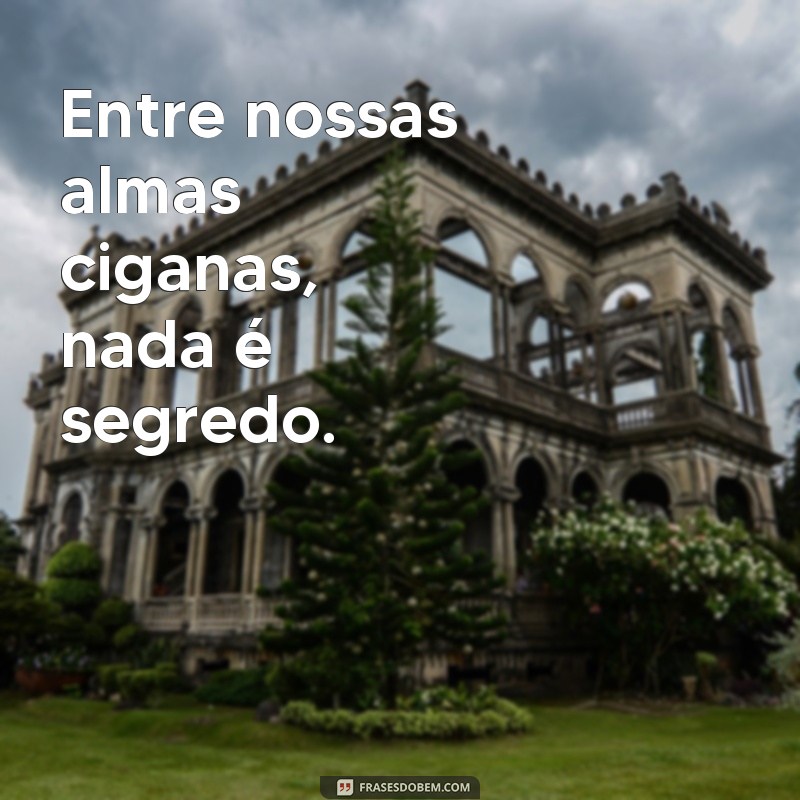 Descubra as mais belas frases ciganas de amor para encantar seu coração 