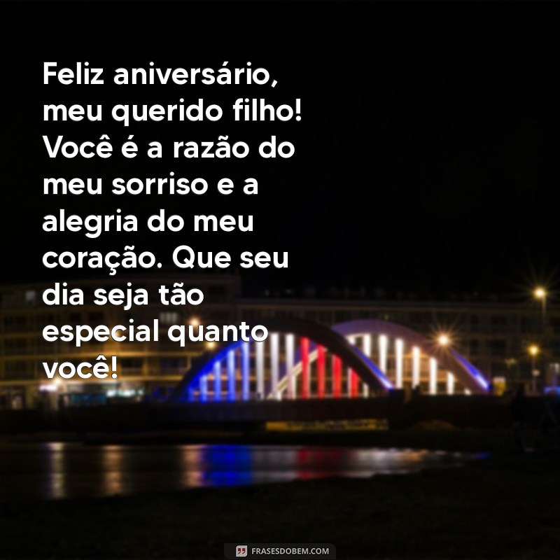 mensagem de aniversário para um filho primogênito Feliz aniversário, meu querido filho! Você é a razão do meu sorriso e a alegria do meu coração. Que seu dia seja tão especial quanto você!