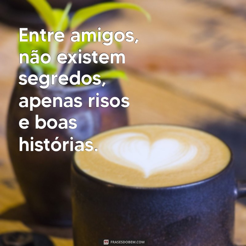 Frases Inspiradoras para Celebrar Encontros entre Amigos 