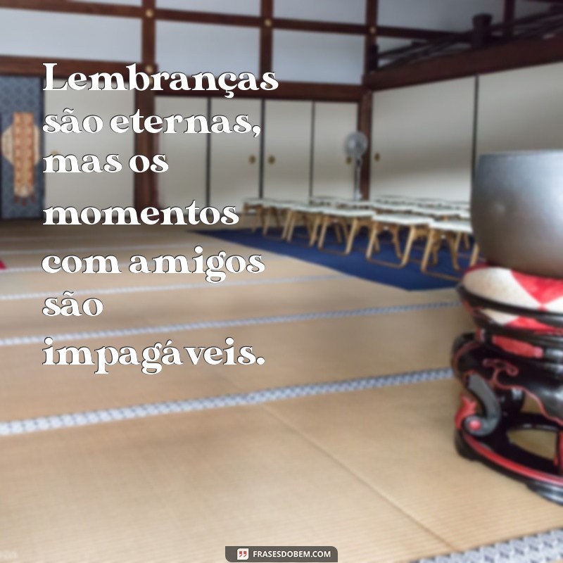 Frases Inspiradoras para Celebrar Encontros entre Amigos 