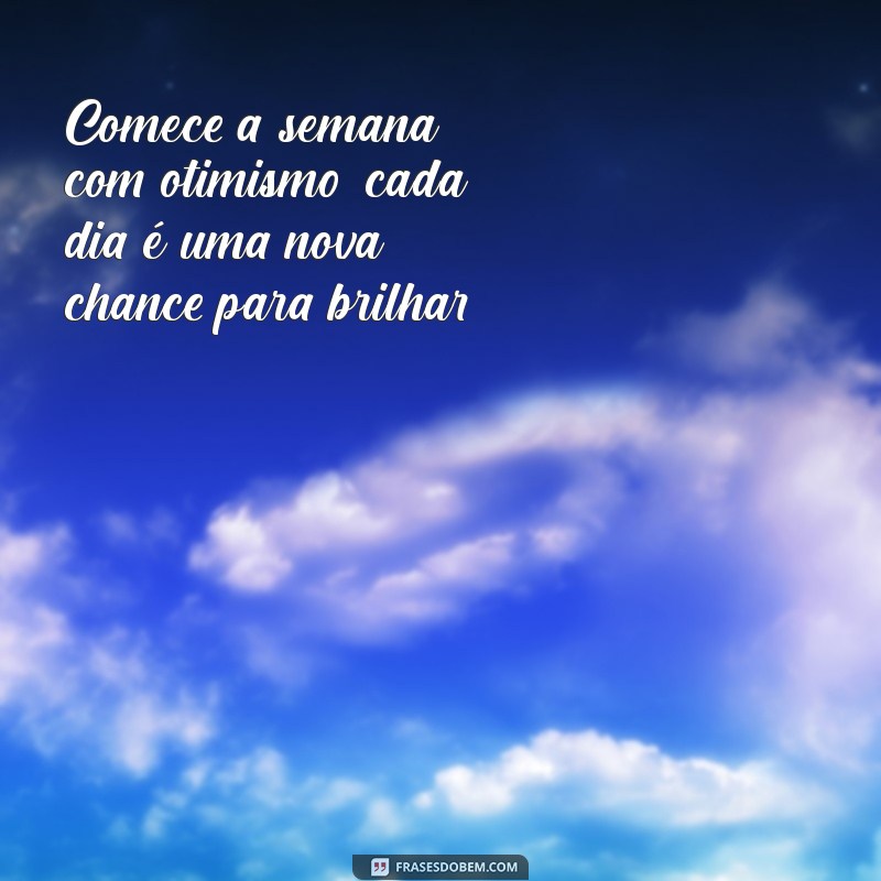 Frases Inspiradoras para Começar a Semana com Motivação 