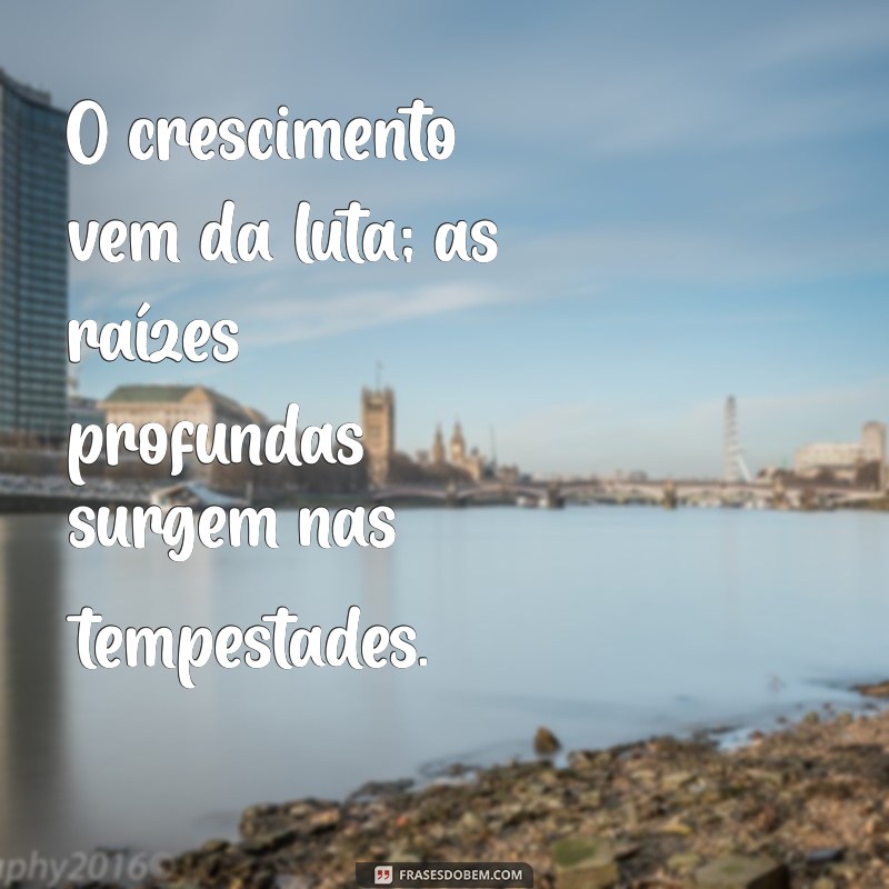 Frases Inspiradoras para Superar Momentos Difíceis 