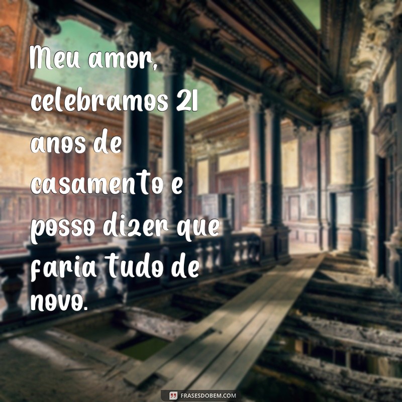 Descubra as melhores frases para celebrar 21 anos de casamento! 